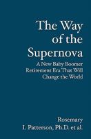 The Way of the Supernova: A New Baby Boomer Era That Will Change the World. (Healthy Aging) 1439210926 Book Cover