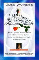 Diane Warner's Wedding Question and Answer Book: America's Favorite Wedding Planner Gives Straightfoward Answers to the 101 Most Frequently Asked Wedding Questions 1564144542 Book Cover