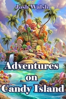 Adventures on Candy Island 3982776902 Book Cover