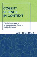 Cogent Science in Context: The Science Wars, Argumentation Theory, and Habermas 0262516608 Book Cover