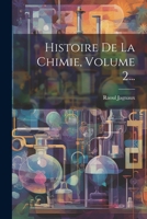 Histoire de la Chimie, Volume 2... 1022373781 Book Cover