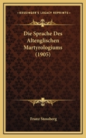 Die Sprache Des Altenglischen Martyrologiums (1905) 1148041818 Book Cover