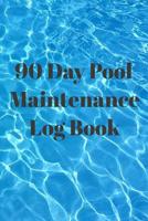 90 Day Pool Maintenance Log Book: Book To Get Track Of Chemical Levels 1099528550 Book Cover