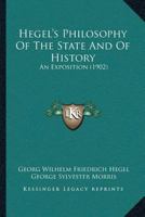 Hegel's Philosophy of the State and of History 1016602219 Book Cover