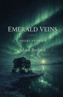 Emerald Veins: Short Stories B0GQWKWN5K Book Cover