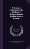 A Course in Mathematics: Algebraic Equations, Functions of One Variable, Analytic Geometry, Differential Calculus - Primary Source Edition 1016967772 Book Cover