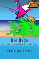 Die Hexe: Ein ganz spezieller Urlaubsgast 1533589593 Book Cover