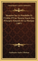 Memoire Sur La Possibilite Et L'Utilite D'Une Theorie Exacte Des Principes Naturels De La Musique (1807) 1274734479 Book Cover