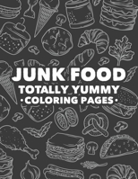 Junk Food Totally Yummy Coloring Pages: Children's Coloring Book Of Tasty Food Illustrations, A Collection Of Food Images And Designs To Color B08FP7LPBN Book Cover