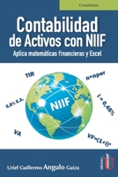 Contabilidad de Activos con NIIF: Aplica matemáticas financieras con Excel 9587921348 Book Cover