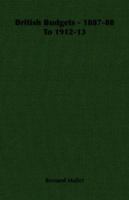 British Budgets: 1887-88 To 1912-13 1015370063 Book Cover