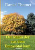 Der Mann der aus dem Emmental kam 3952393630 Book Cover