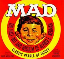 Mad: The Half-Wit and Wisdom of Alfred E. Neuman 044691200X Book Cover