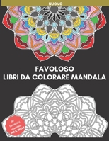 FAVOLOSO LIBRI DA COLORARE MANDALA: Mandala per rilassarsi, color Mandala schema per adulti, mandala, fiori, disegni, grande regalo per bambini, Design meno stressante (Italian Edition) B0875YB2D7 Book Cover