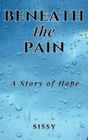 Beneath the Pain: A Story of Hope B0FCB7CLSL Book Cover