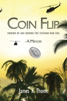 Coin Flip: Coming of Age During the Vietnam War Era - A Memoir B0H1TB7VB3 Book Cover