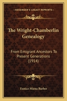 The Wright-Chamberlin Genealogy: From Emigrant Ancestors To Present Generations 1104786141 Book Cover