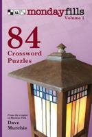 Monday Fills, Volume 1: 84 Crossword Puzzles 1491063378 Book Cover