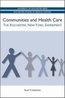 Communities and Health Care: The Rochester, New York, Experiment 1580463851 Book Cover