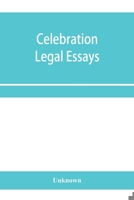 Celebration Legal Essays: By Various Authors to Mark the Twenty-Fifth Year of Service of John H. Wigmore, as a Professor of Law in Northwestern University 9353958334 Book Cover