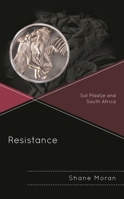 Resistance : Sol Plaatje and South Africa 1793628416 Book Cover