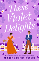 These Violet Delights: A Novel 0593499417 Book Cover