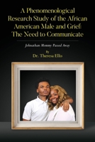 A Phenomenological Research Study of the African American Male and Grief: Johnathan Mommy Passed Away B0F2N7XQQK Book Cover