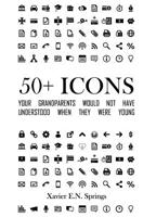50+ Icons Your Grandparents Would Not Have Understood When They Were Young: A look at the icons that define our everyday technological lives  and when they became popular. 1732726019 Book Cover