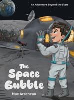 The Space Bubble: An Adventure Beyond the Stars 1777459915 Book Cover