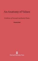 An Anatomy of Values: Problems of Personal and Social Choice 0674031512 Book Cover