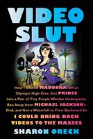 Video Slut: How I Shoved Madonna Off an Olympic High Dive, Got Prince into a Pair of Tiny Purple Woolen Underpants, Ran Away from Michael Jackson's ... So I Could Bring Rock Videos to the Masses 0865479860 Book Cover