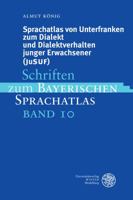 Sprachatlas Von Unterfranken Zum Dialekt Und Dialektverhalten Junger Erwachsener (Jusuf) 382536271X Book Cover