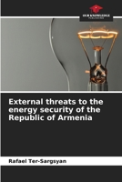 External threats to the energy security of the Republic of Armenia 6208318041 Book Cover