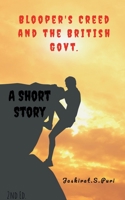 Blooper's Creed & the British Govt. 1648927432 Book Cover