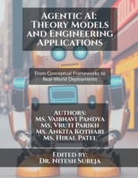 Agentic AI: Theory Models and Engineering Applications: From Conceptual Frameworks to Real-World Deployments B0GKHK5DYV Book Cover