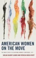 American Women on the Move: The Inside Story of the National Women's Conference, 1977 1498535992 Book Cover