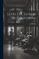 Leyes Del Estado De California 1021755141 Book Cover