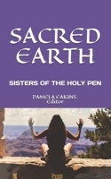 Sacred Earth: Dreaming the Future by the Sisters of the Holy Pen B08KH3T465 Book Cover