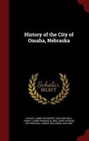 History of the City of Omaha, Nebraska 1016016530 Book Cover