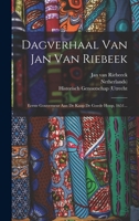 Dagverhaal Van Jan Van Riebeek: Eerste Gouverneur Aan De Kaap De Goede Hoop, 1651... 1017058326 Book Cover