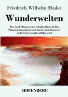 Wunderwelten: Wie Lord Flitmore eine seltsame Reise zu den Planeten unternimmt und durch einen Kometen in die Fixsternwelt entführt wird (German Edition) 3743738163 Book Cover