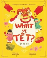 What Is T?t? T?t Là Gì? A Bilingual Vietnamese & English I Spy Lunar New Year Children's Book (Learn Vietnamese) B0GJNJYL8H Book Cover