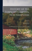 History of the Town of Hampton, New Hampshire: From Its Settlement in 1638, to the Autumn of 1892; Volume 1 1015515053 Book Cover