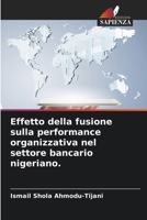 Effetto della fusione sulla performance organizzativa nel settore bancario nigeriano. (Italian Edition) 6208141249 Book Cover