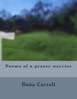 Poems of a prayer warrior 1542333849 Book Cover
