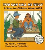 You Can Call Me Willy: A Story for Children About AIDS 0945354606 Book Cover