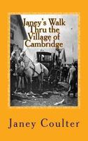 Janey's Walk Thru the Village of Cambridge 1493649078 Book Cover