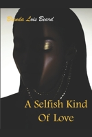 A Selfish Kind Of Love B087SHC9TD Book Cover
