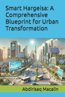 Smart Hargeisa: A Comprehensive Blueprint for Urban Transformation B0F1K3BTD7 Book Cover