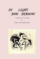 In Light and Shadow: a selection of our best poems 0615968864 Book Cover